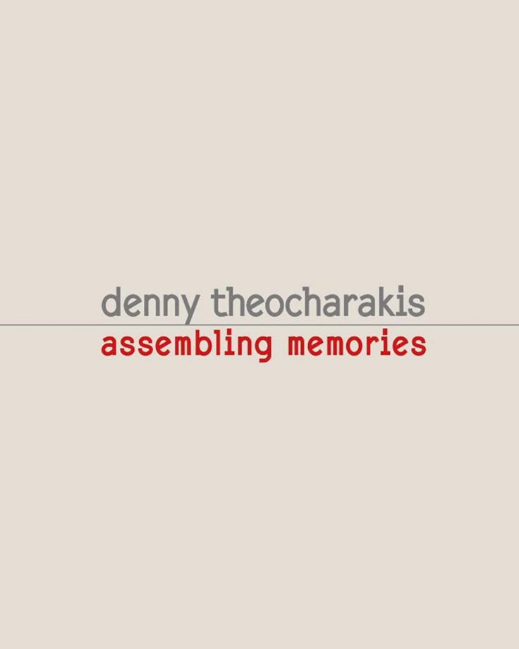 denny theocharakis | assembling memories